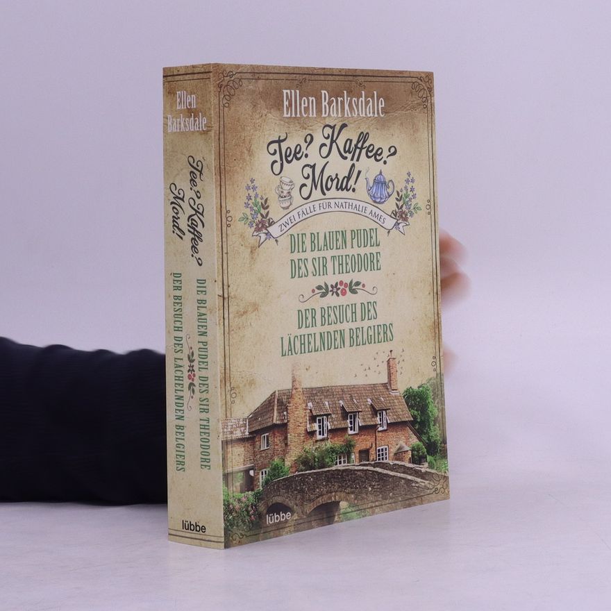 Ellen Barksdale Tee? Kaffee? Mord! Die blauen Pudel des Sir Theodore. Der Besuch des lächelnden Belgiers