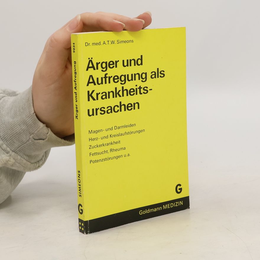 Albert T. W. Simeons Ärger und Aufregung als Krankheitsursachen