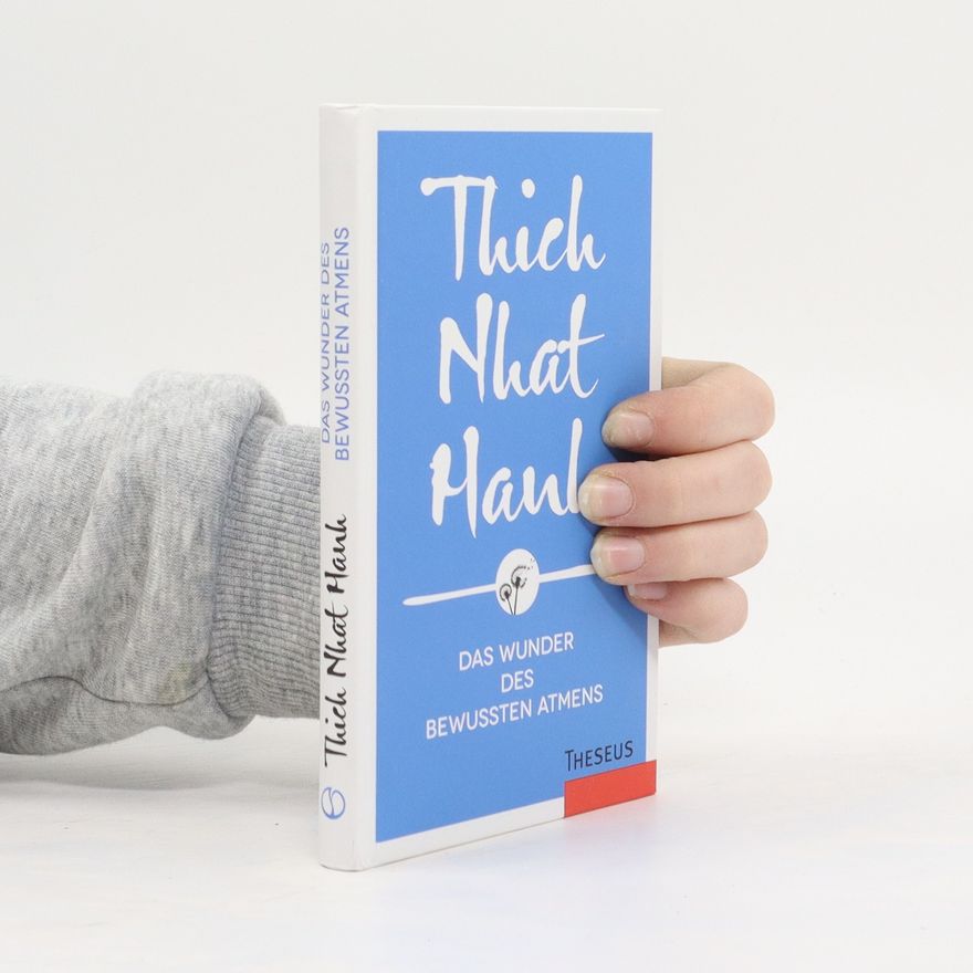 Thích Nhất Hạnh Das Wunder des bewussten Atmens