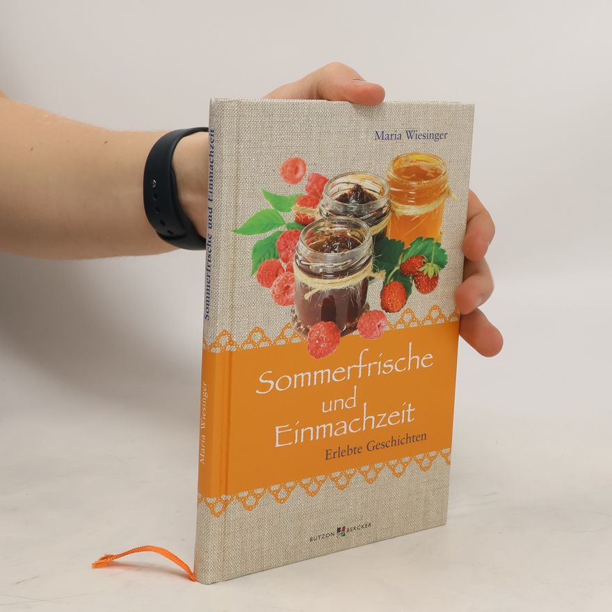Maria Wiesinger Sommerfrische und Einmachzeit