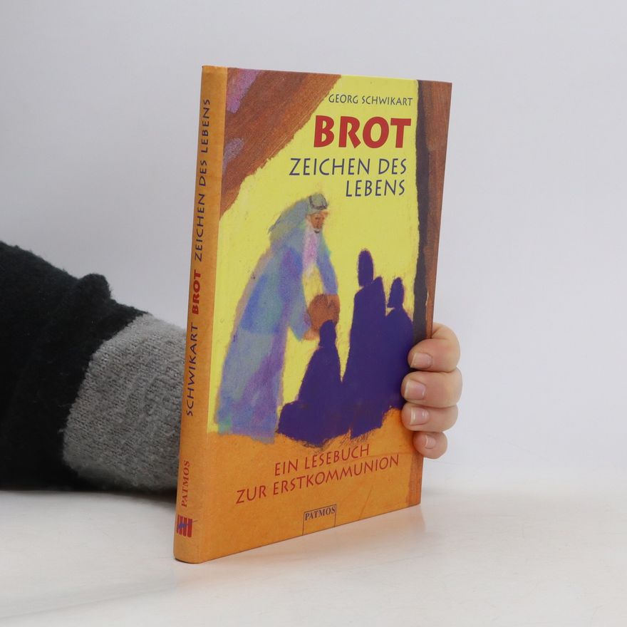Georg Schwikart Brot - Zeichen des Lebens