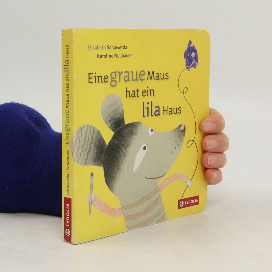 Elisabeth Schawerda Eine graue Maus hat ein lila Haus