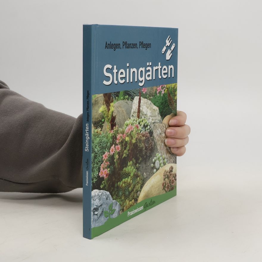 Autorenkollektiv Steingärten. Anlegen, Pflanzen, Pflegen
