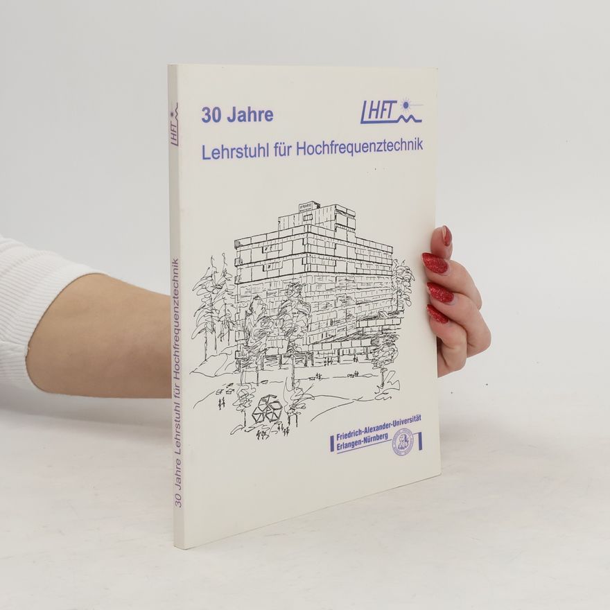 Collectif d'auteurs 30 Jahre. Lehrstuhl für Hochfrequenztechnik