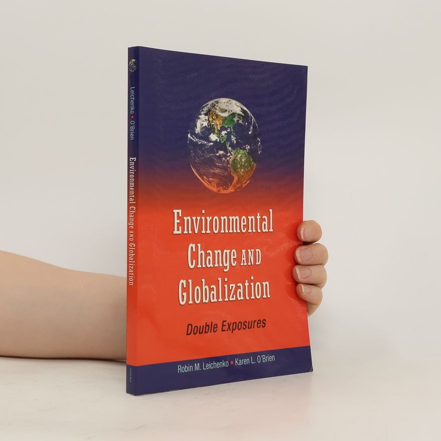 Karen O'Brien Environmental Change and Globalization: Double Exposures