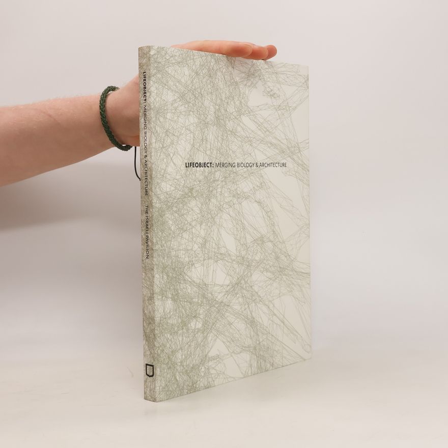 Collectif d'auteurs Lifeobject. Merging Biology & Architecture