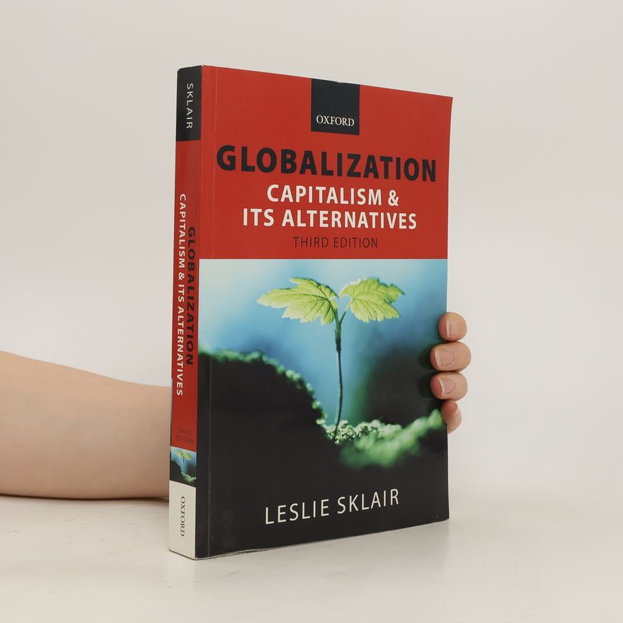 Leslie Sklair Globalization. Capitalism and its Alternatives