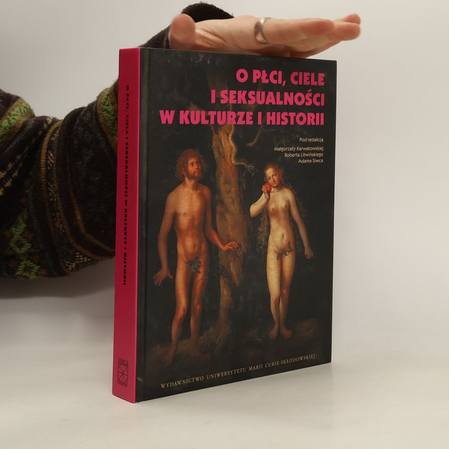 Karwatowska Małgorzata O płci, ciele i seksualności w kulturze i historii