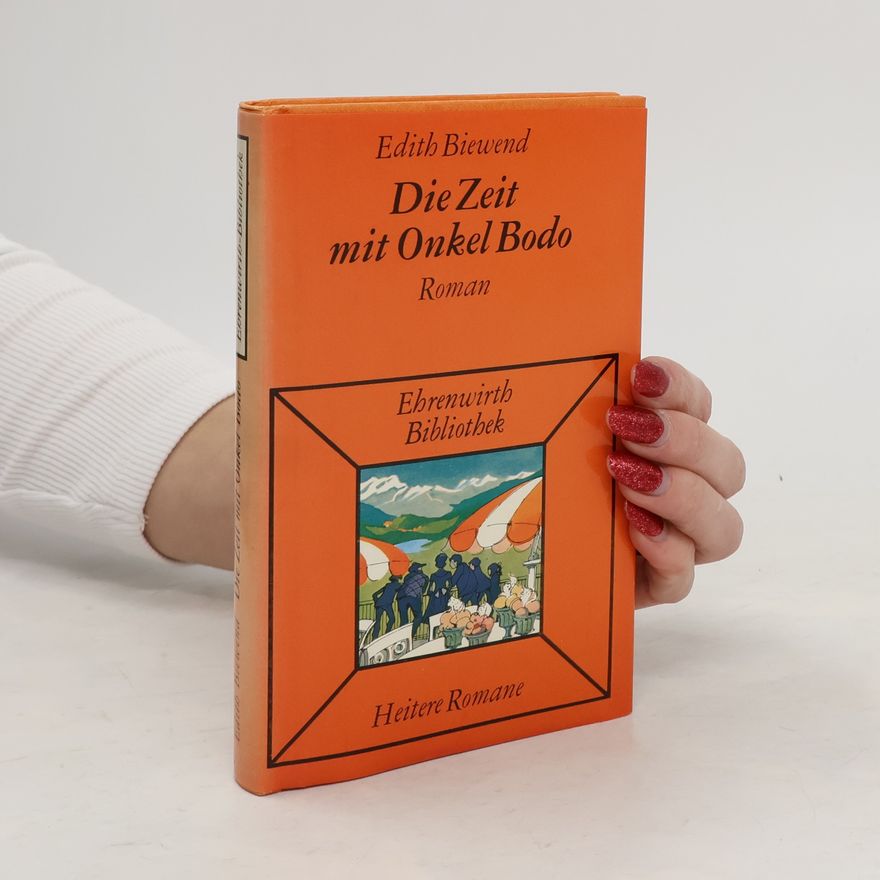 Edith Biewend Die Zeit mit Onkel Bodo