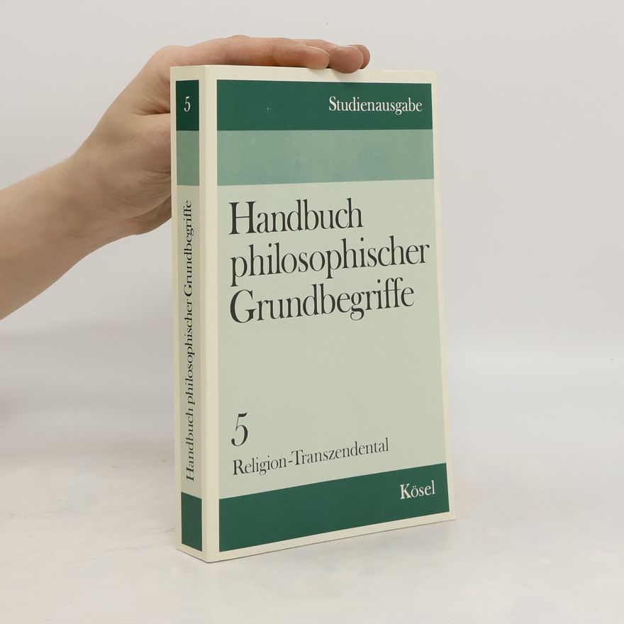 Christoph Wild Handbuch philosophischer Grundbegriffe. Bd. 5., Religion - Transzendental