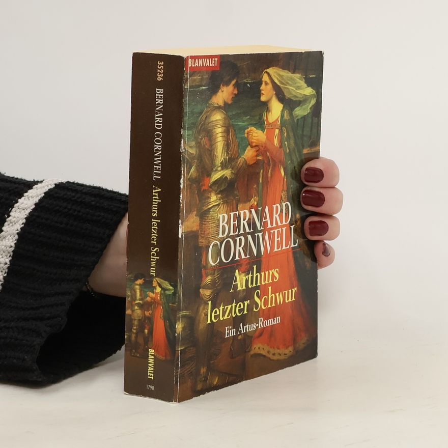 Bernard Cornwell Arthurs letzter Schwur