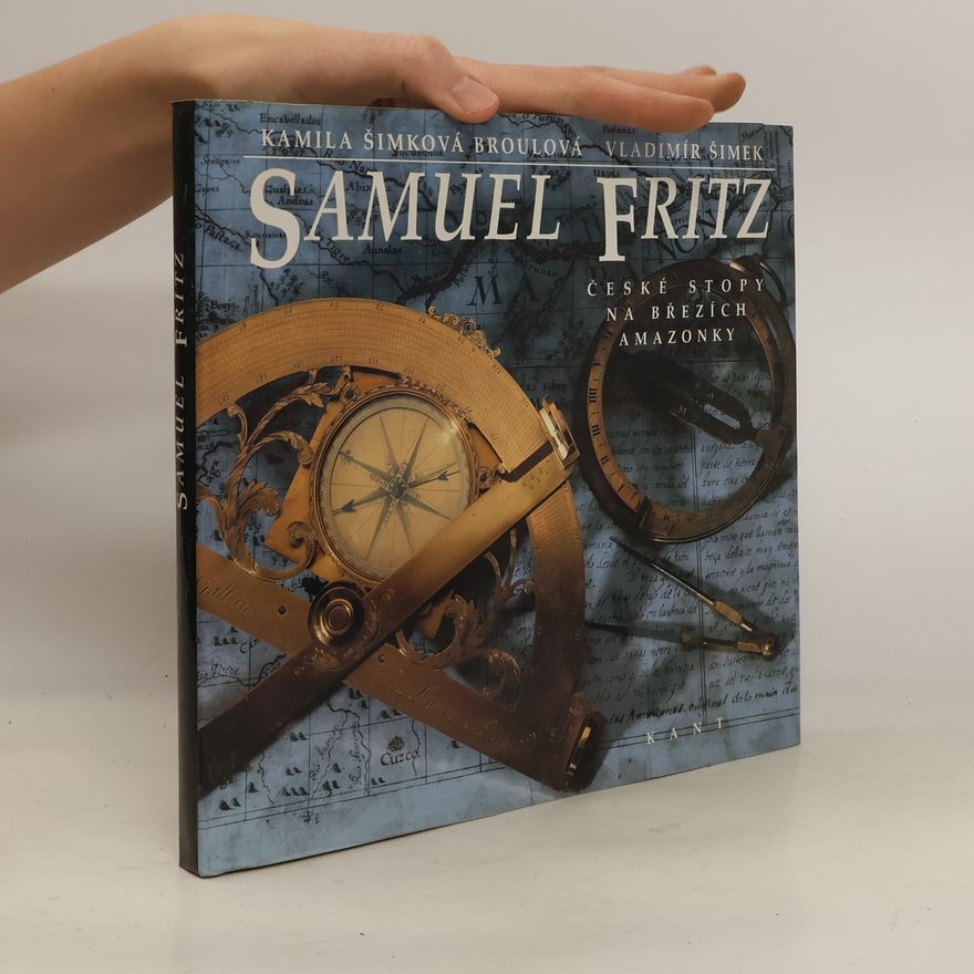 Vladimír Šimek Samuel Fritz : české stopy na březích Amazonky
