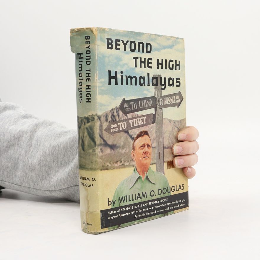 William Orville Douglas Beyond the High Himalayas