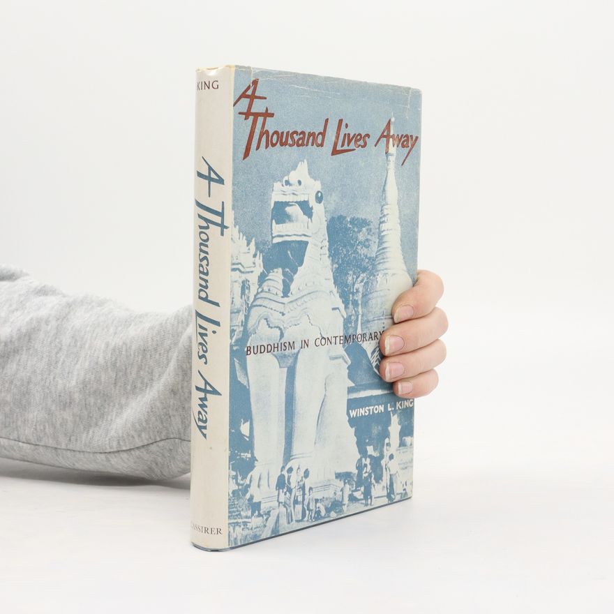 Winston L. King A Thousand Lives Away. Buddhism in Contemporary Burma