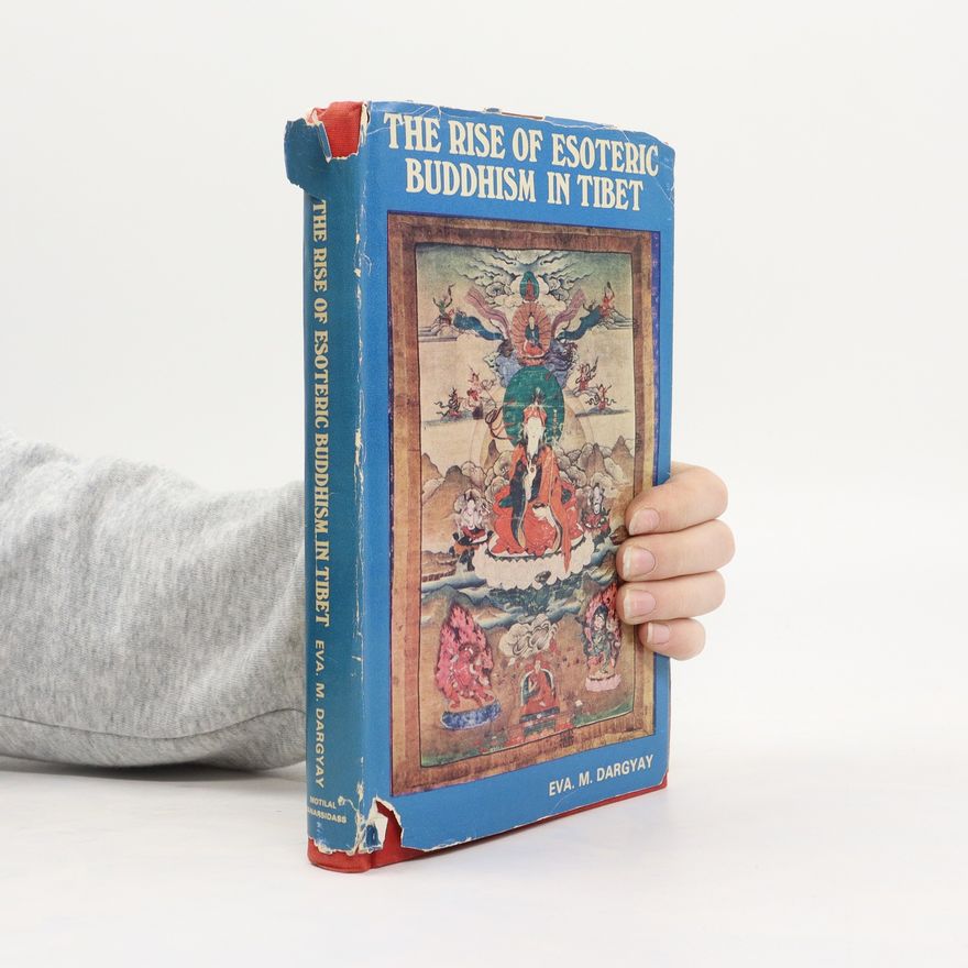 Eva Maria Dargyay The Rise of Esoteric Buddhism in Tibet