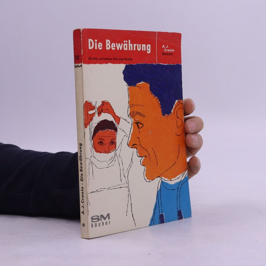 A. J. Cronin Die Bewährung. Ärzte zwischen Eid und Ruhm