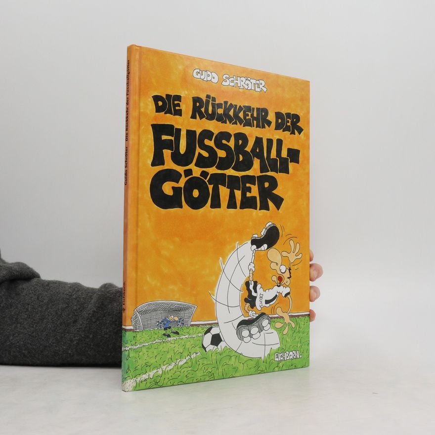 Guido Schröter Die Rückkehr der Fussball-Götter