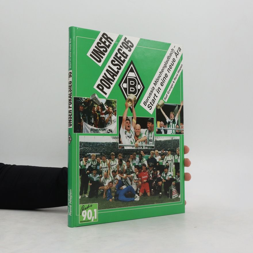 René Hiepen Unser Pokalsieg 95. Borussia Mönchengladbach -Start in eine neue Ara