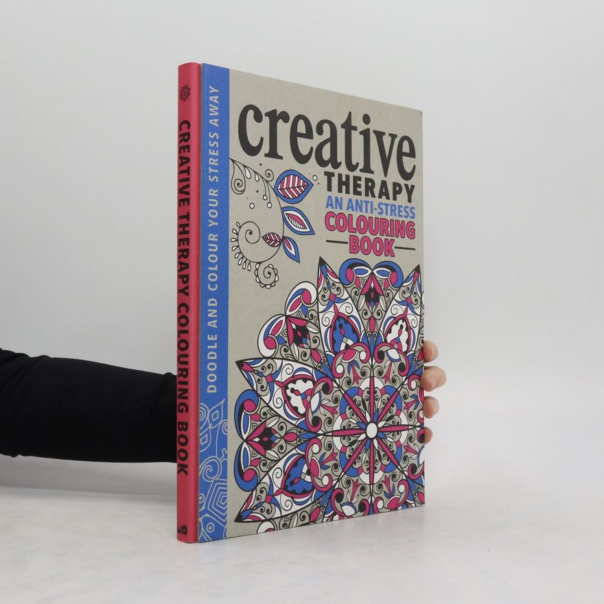 Autorenkollektiv Creative Therapy an Anti-stress colouring book