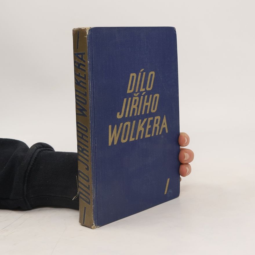 Jiří Wolker Dílo Jiřího Wolkera I