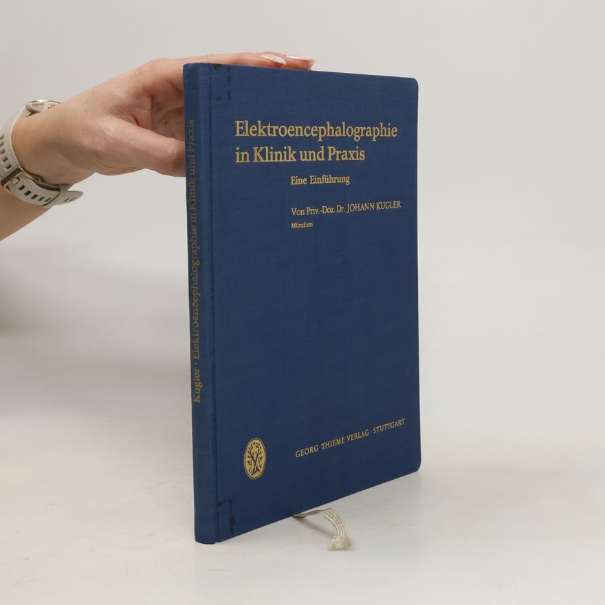 Johann Kugler Elektroencephalographie in Klinik und Praxis