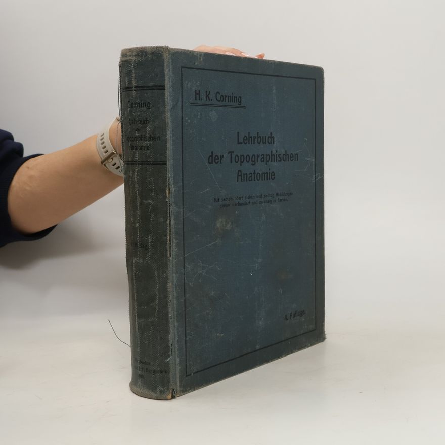 H. K. Corning Lehrbuch der Topographischen Anatomie für Studierende und Ärzte