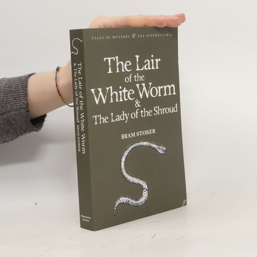 Bram Stoker The Lair of the White Worm and the Lady of the Shroud
