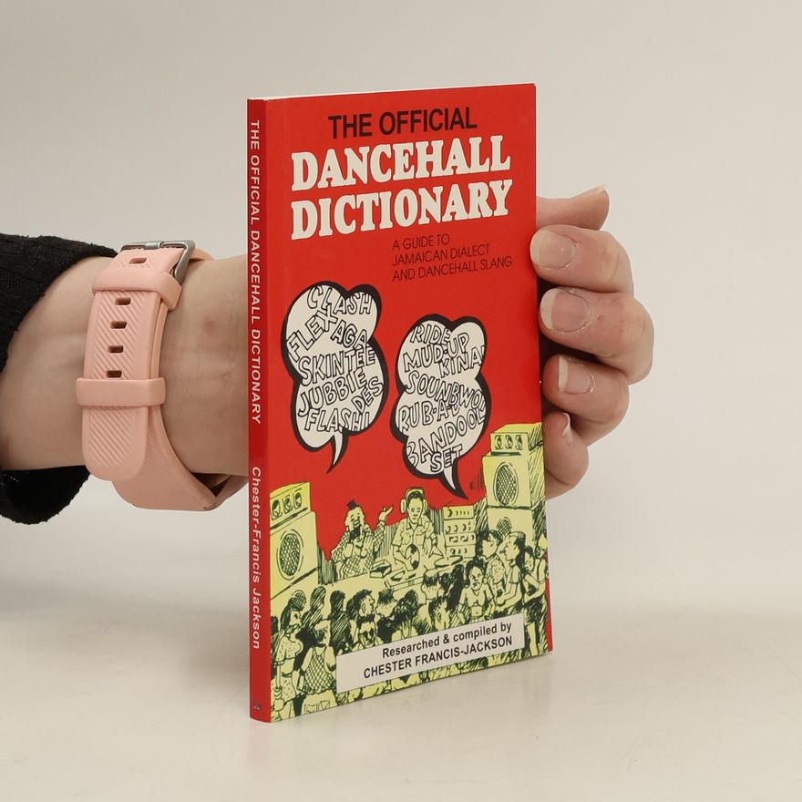 Chester Francis-Jackson The Official Dancehall Dictionary