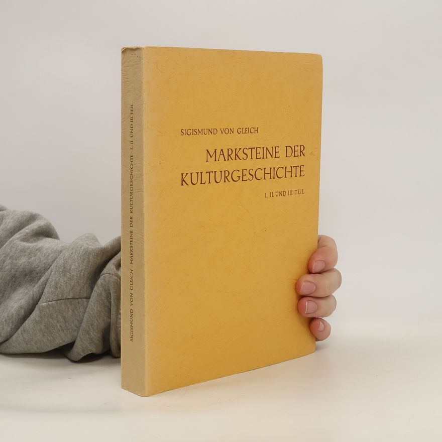 Sigismund von Gleich Marksteine der Kulturgeschichte I.-III.