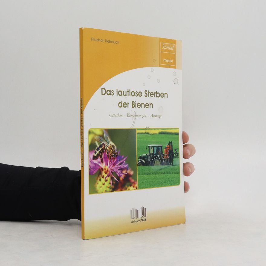 Friedrich Hainbuch Das lautlose Sterben der Bienen