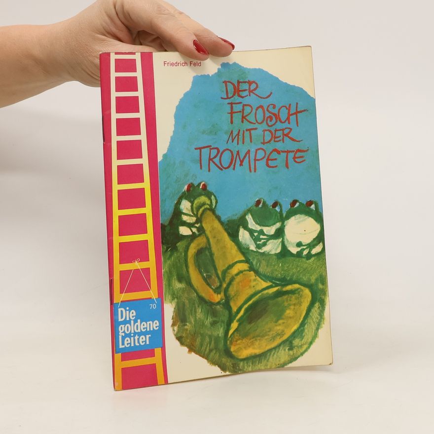 Friedrich Feld Der Frosch mit der Trompete