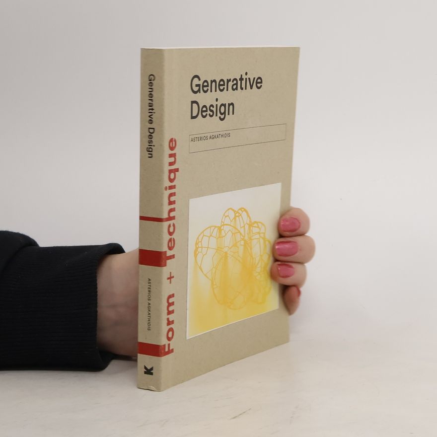 Asterios Agkathidis Generative Design: Form-finding Techniques in Architecture