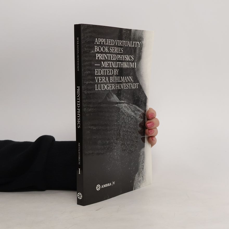 Autorenkollektiv Applied Virtuality Book Series. Printed Physics - Metalithikum I