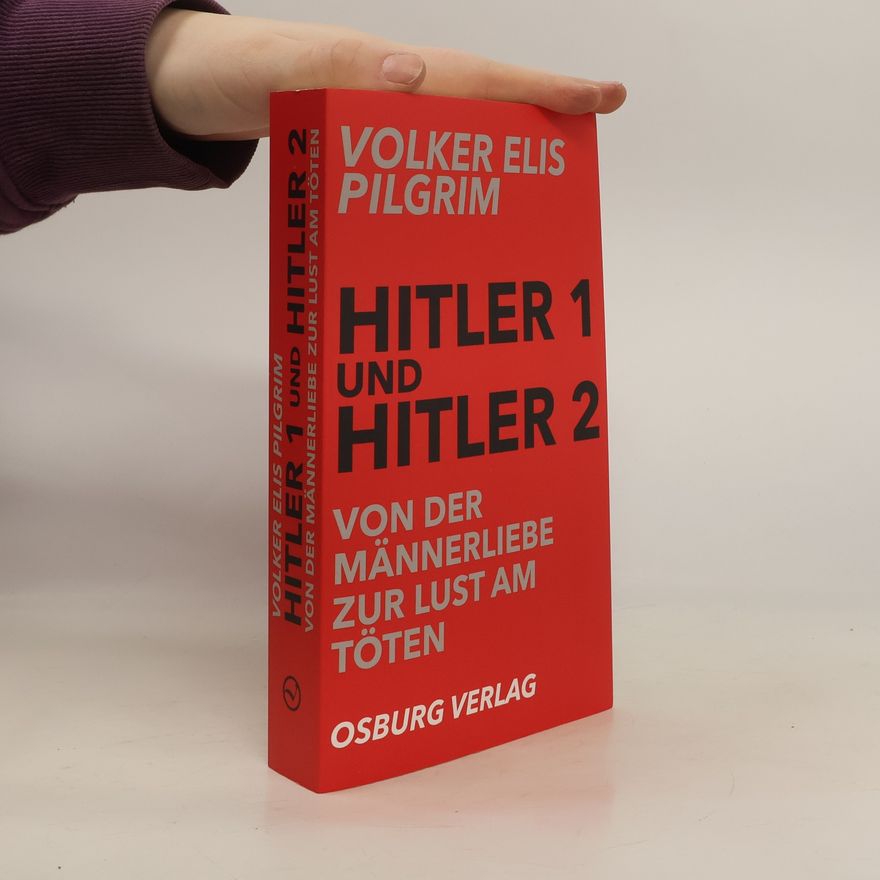 Volker Elis Pilgrim Von der Männerliebe zur Lust am Töten