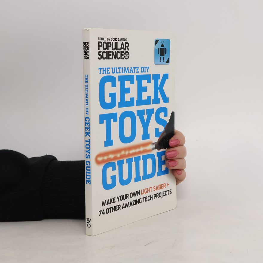 Doug Cantr The Ultimate DIY. Geek Toys Guide