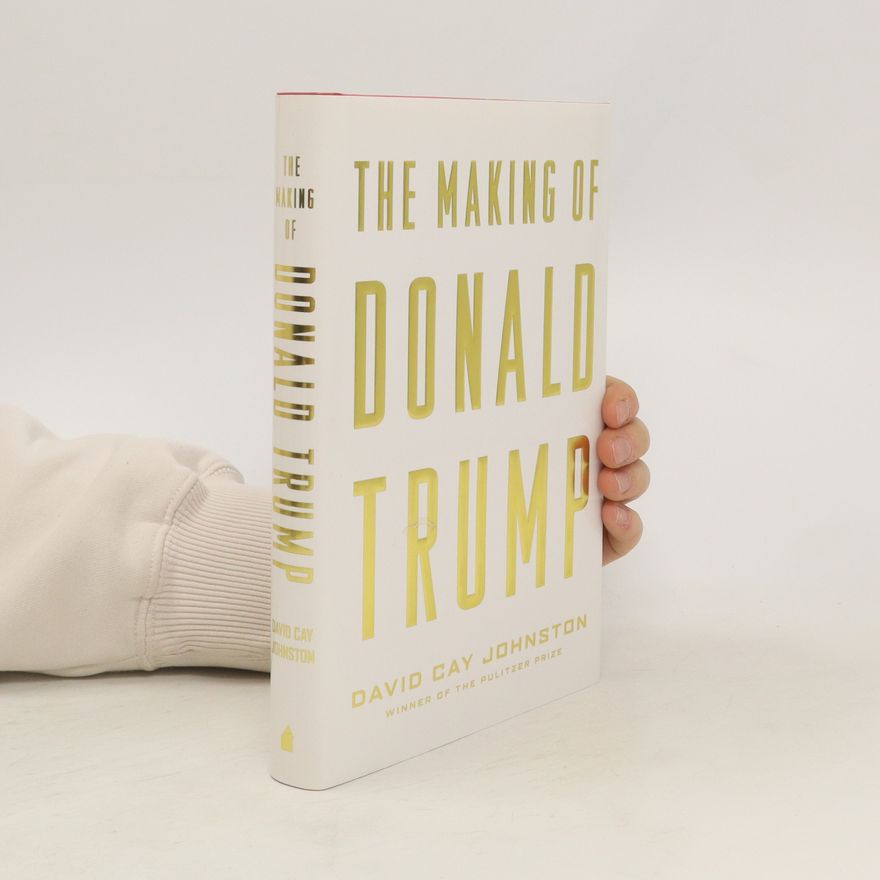 David Cay Johnston The Making of Donald Trump
