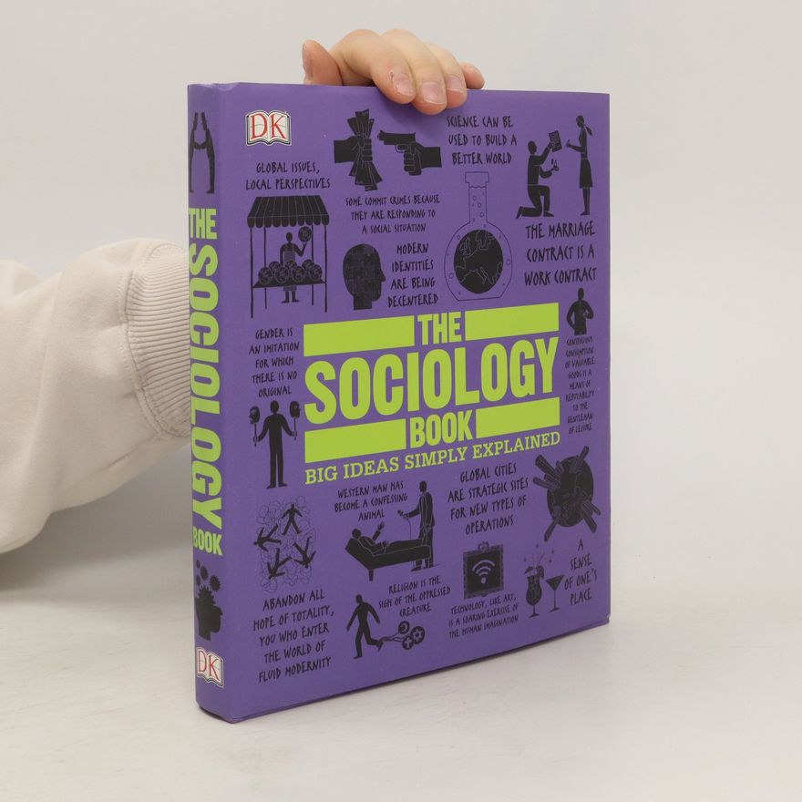Sarah Tomley The Sociology Book: Big Ideas Simply Explained