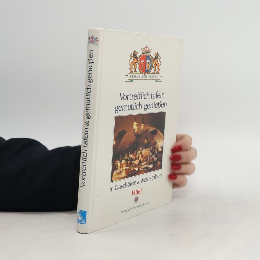 Autorenkollektiv Vortrefflich tafeln, gemütlich geniessen in Gasthöfen & Weinstuben