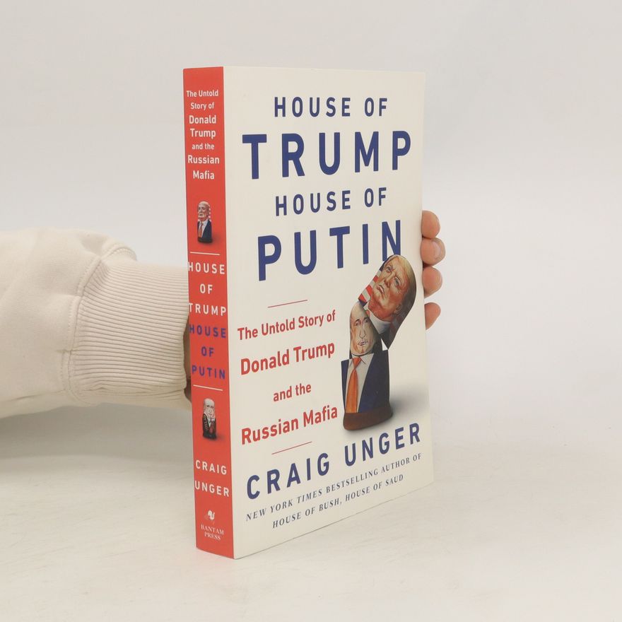 Craig Unger House of Trump, House of Putin