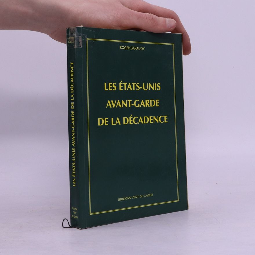 Roger Garaudy Les États-Unis, Avant-Garde de la Décadence