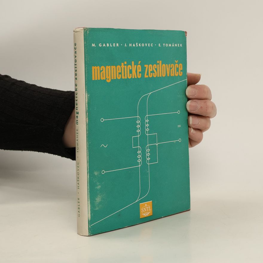 Miloš Gabler Magnetické zesilovače