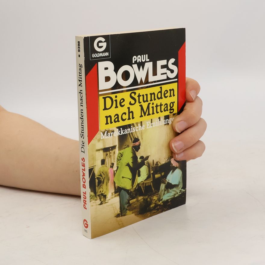 Paul Bowles Die Stunden nach Mittag