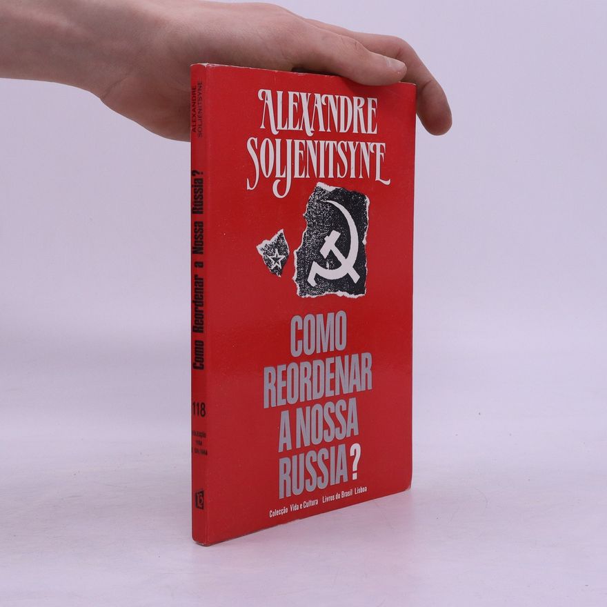 Aleksandr Soljenítsin Como Reordenar a Nossa Russia?