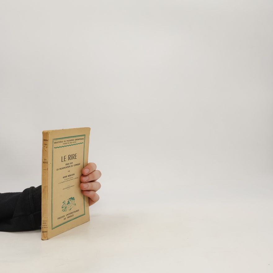 Henri Bergson Le Rire. Essai sur la signification du comique