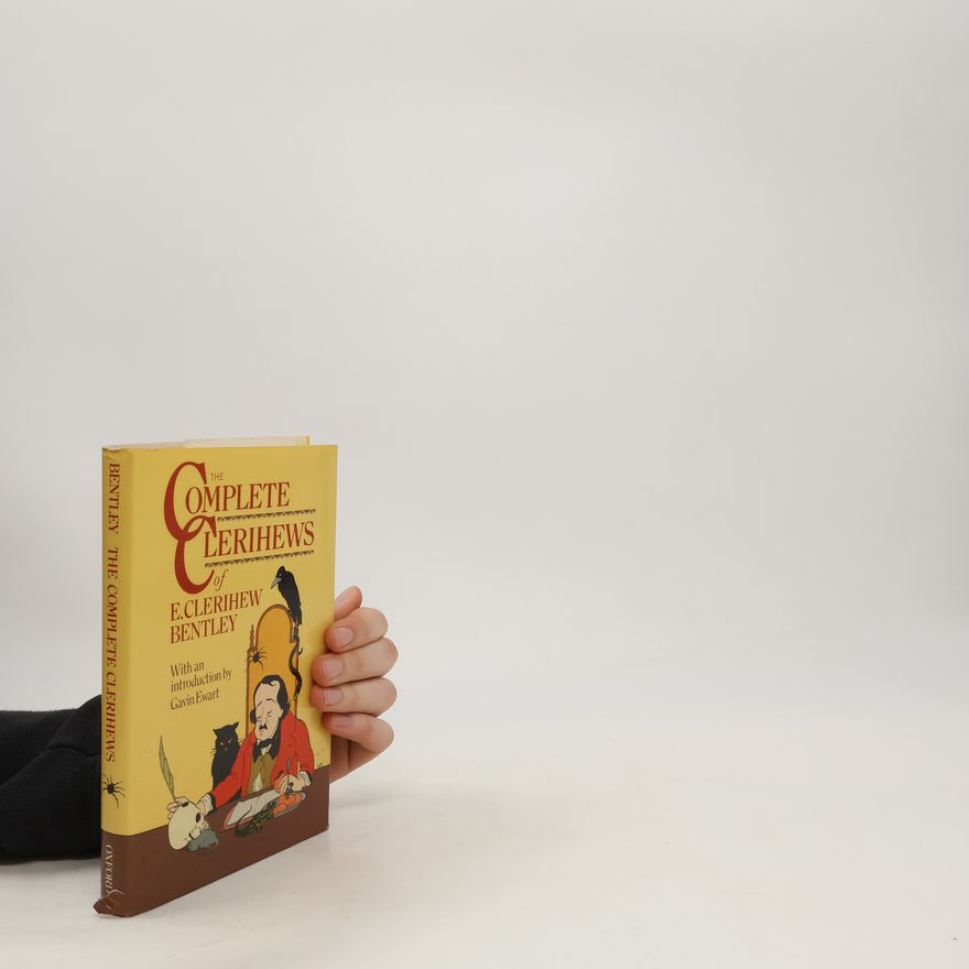 Edmund Clerihew Bentley The Complete Clerihews of E. Clerihew Bentley