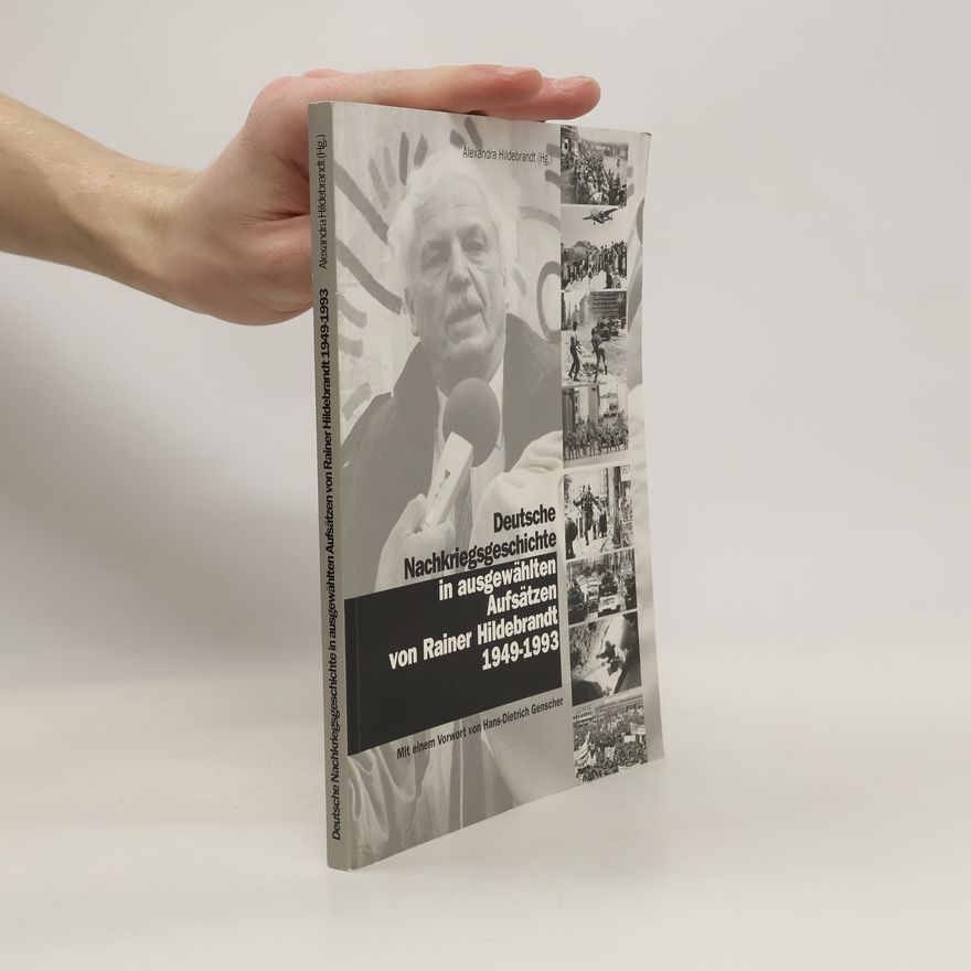 Rainer Hildebrandt Deutsche Nachkriegsgeschichte in ausgewählten Aufsätzen von Rainer Hildebrandt 1949 - 1993
