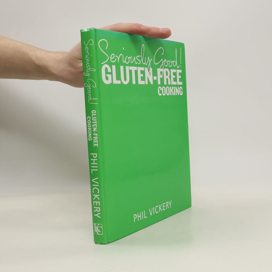 Phil Vickery Seriously Good! Gluten - Free Cooking
