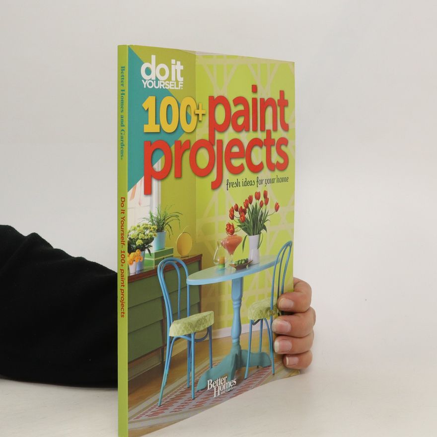 Kolektiv autorů Do It Yourself. 100+ Paints Projects