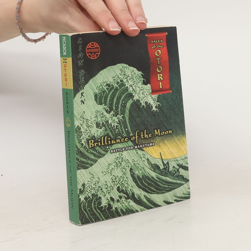 Lian Hearn Brilliance of the moon. Battle for Maruyama