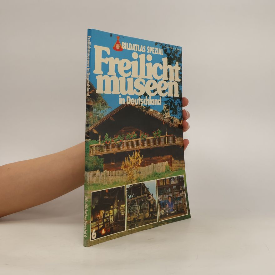 Autorenkollektiv Freilicht museen in Deutschland. HB-Bildatlas Spezial 6